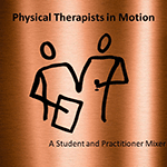 Physical Therapists in Motion–A Student and Practitioner Mixer